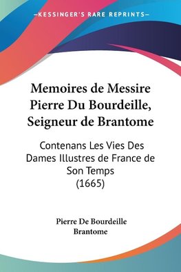 Memoires de Messire Pierre Du Bourdeille, Seigneur de Brantome