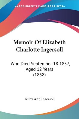 Memoir Of Elizabeth Charlotte Ingersoll