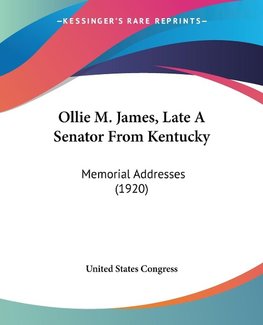 Ollie M. James, Late A Senator From Kentucky