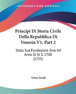 Principi Di Storia Civile Della Repubblica Di Venezia V1, Part 2