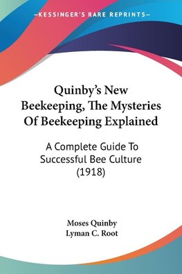 Quinby's New Beekeeping, The Mysteries Of Beekeeping Explained