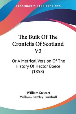 The Buik Of The Croniclis Of Scotland V3