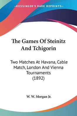 The Games Of Steinitz And Tchigorin