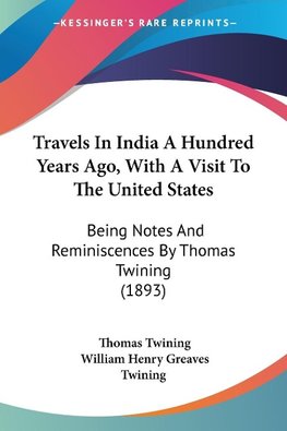 Travels In India A Hundred Years Ago, With A Visit To The United States