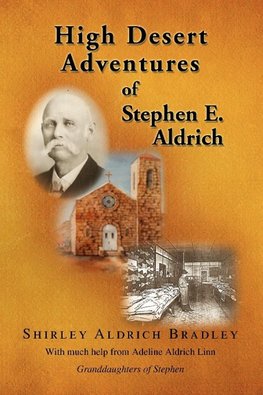 High Desert Adventures of Stephen E. Aldrich