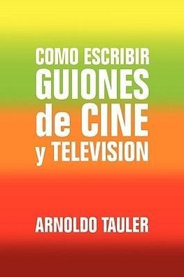 Como escribir GUIONES de CINE y TELEVISION