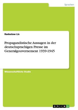 Propagandistische Aussagen in der deutschsprachigen Presse im Generalgouvernement 1939-1945