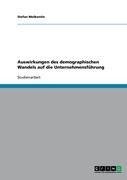 Auswirkungen des demographischen Wandels auf die Unternehmensführung