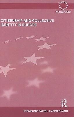 Karolewski, I: Citizenship and Collective Identity in Europe