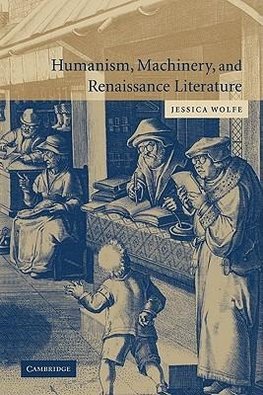 Humanism, Machinery, and Renaissance Literature