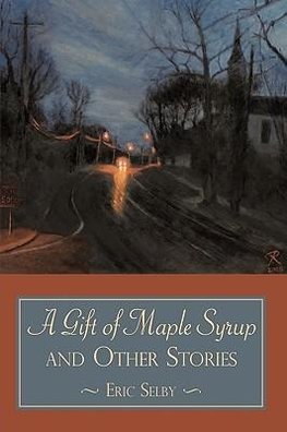 A Gift of Maple Syrup and Other Stories