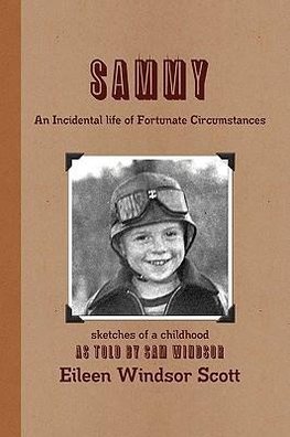 Sammy an Incidental Life of Fortunate Circumstances