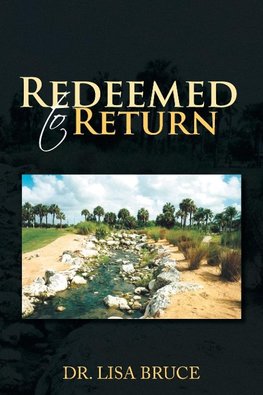 REDEEMED TO RETURN