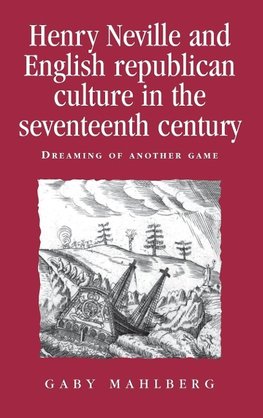 Henry Neville and English Republican Culture in the Seventeenth Century