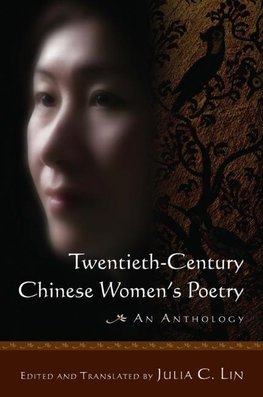 Lin, J: Twentieth-century Chinese Women's Poetry: An Antholo