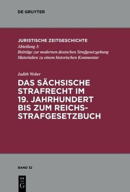 Das sächsische Strafrecht im 19. Jahrhundert bis zum Reichsstrafgesetzbuch