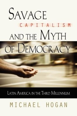 SAVAGE CAPITALISM AND THE MYTH OF DEMOCRACY