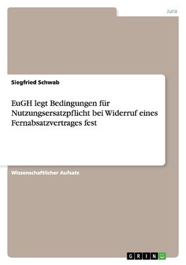 EuGH legt Bedingungen für Nutzungsersatzpflicht bei Widerruf eines Fernabsatzvertrages fest