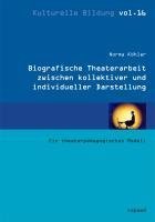 Biografische Theaterarbeit zwischen kollektiver und individueller Darstellung