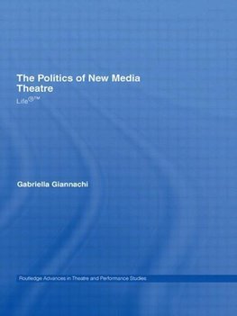 Giannachi, G: Politics of New Media Theatre