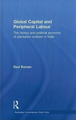 Raman, R: Global Capital and Peripheral Labour