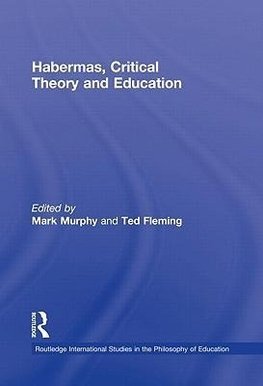 Murphy, M: Habermas, Critical Theory and Education