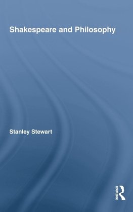 Stewart, S: Shakespeare and Philosophy