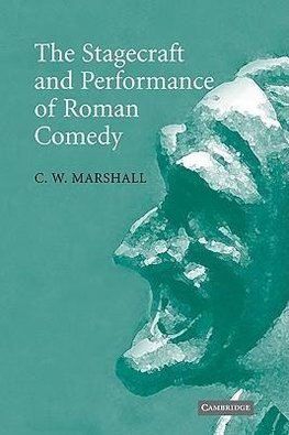 The Stagecraft and Performance of Roman Comedy