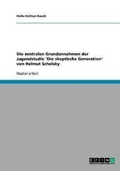 Die zentralen Grundannahmen der Jugendstudie 'Die skeptische Generation' von Helmut Schelsky