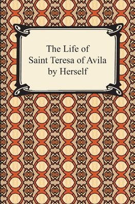 The Life of Saint Teresa of Avila by Herself