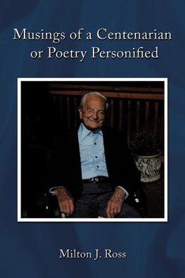 Musings of a Centenarian or Poetry Personified