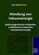 Wandlung von Vakuumenergie elektromagnetischer Nullpunktsoszillationen in klassische mechanische Energie