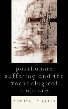 Posthuman Suffering and the Technological Embrace