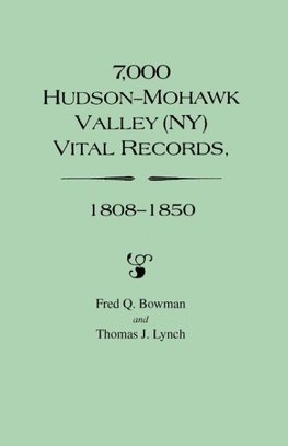 7,000 Hudson-Mohawk Valley (NY) Vital Records, 1808-1850