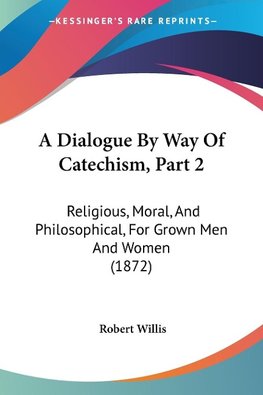 A Dialogue By Way Of Catechism, Part 2