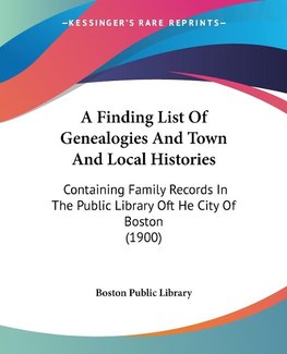 A Finding List Of Genealogies And Town And Local Histories