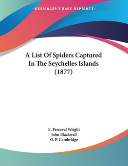 A List Of Spiders Captured In The Seychelles Islands (1877)