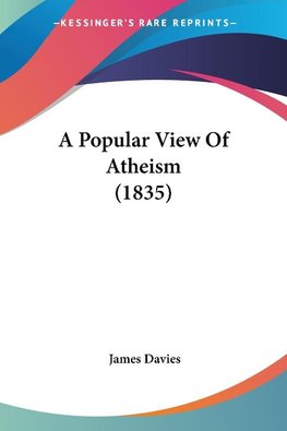 A Popular View Of Atheism (1835)