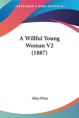 A Willful Young Woman V2 (1887)