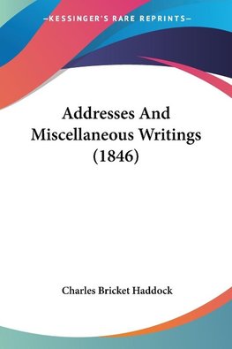 Addresses And Miscellaneous Writings (1846)