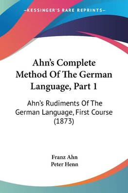 Ahn's Complete Method Of The German Language, Part 1