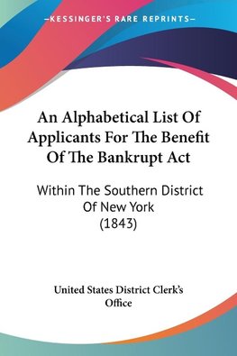 An Alphabetical List Of Applicants For The Benefit Of The Bankrupt Act