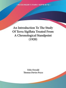 An Introduction To The Study Of Terra Sigillata Treated From A Chronological Standpoint (1920)