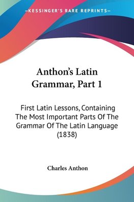 Anthon's Latin Grammar, Part 1