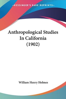 Anthropological Studies In California (1902)