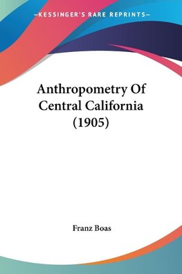 Anthropometry Of Central California (1905)