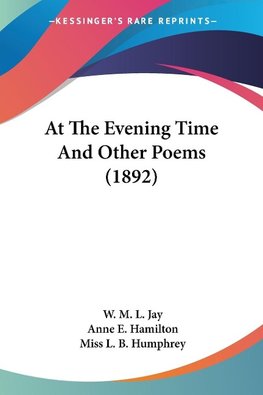 At The Evening Time And Other Poems (1892)