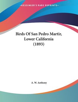 Birds Of San Pedro Martir, Lower California (1893)