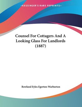 Counsel For Cottagers And A Looking Glass For Landlords (1887)