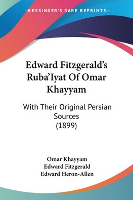 Edward Fitzgerald's Ruba'Iyat Of Omar Khayyam